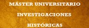 MÁSTER UNIVERSITARIO EN INVESTIGACIONES HISTÓRICAS