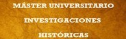 MÁSTER UNIVERSITARIO EN INVESTIGACIONES HISTÓRICAS  
